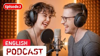 Master English Conversations Fast with Our Podcast | Learn Fluent English | Episode 1