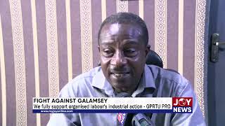 Fight Against Galamsey: We fully support organised labour's industrial action - GPRTU PRO.