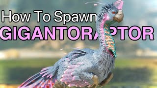 How To Spawn The Gigantoraptor In Ark Ascended!