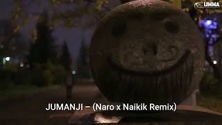 JUMANJI - (Naro x Naikik Remix)