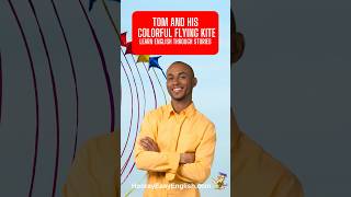 Tom And His Colorful Flying Kite - Learn English Through Stories #learnenglish