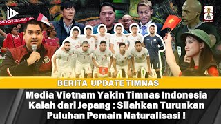 *MEDIA VIETNAM YAKIN* TIMNAS INDONESIA Kalah dari JEPANG : Silahkan Turunkan Puluhan Naturalisasi !