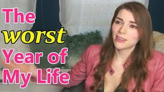 The WORST Year of My Life (and how it got better)