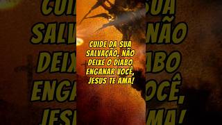 Cuide da sua salvação, não deixe o diabo enganar você 🫵 #deus #fe #amor #mensagens