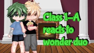 || Class 1-A reacts to wonder duo || Angst? || BkDk || MHA ||