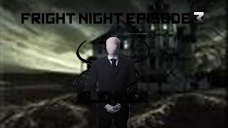 FRIGHT NIGHT EP 3- Slender