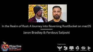 #OBTS v6.0: A Journey into Reversing RustBucket on macOS - Jaron Bradley & Ferdous Saljooki