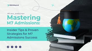 Mastering M7 Admissions: Insider Tips & Proven Strategies for M7 Admissions Success