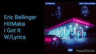 Eric Bellinger X Hitmaka - I Got It (Lyrics On Screen)