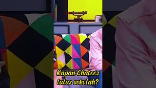 Kapan Chateez lulus sekolah? | Pertanyaan yang bikin orang yang denger capek duluan