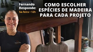 #1 NOVO FERNANDO RESPONDE - Como escolher espécies de madeira para cada projeto