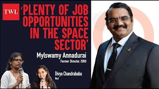 ‘Right skillsets needed to meet space sector demand’ | Dr. Mylswamy Annadurai, Former Director, ISRO