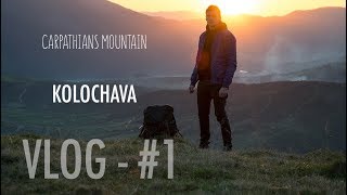 KOLOCHAVA / CARPATHIANS MOUNTAIN / VLOG - #1