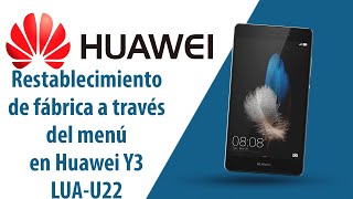 ¿Cómo restablecer datos de fábrica a través del menú en Huawei Y3 LUA-U22?