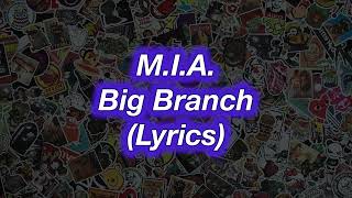 M.I.A. || Big Branch || (Lyrics)