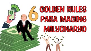 6 GOLDEN RULES KUNG GUSTO MONG MAGING MILYONARYO