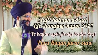 mufti Salman azhari bayan/life changing bayan 2024/motivational bayan #muftisalmanazhari #bayan