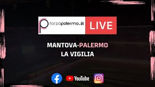 Mantova-Palermo, la vigilia - ForzaPalermo.it LIVE