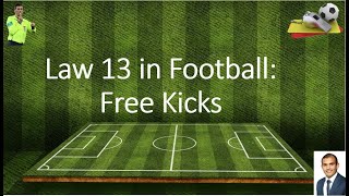 Law 13 in Football: (Free Kicks)