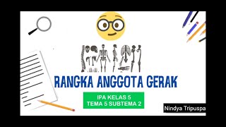 IPA KELAS 5 TEMA 1 SUBTEMA 2 "KERANGKA ORGAN GERAK MANUSIA"