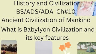 The Ancient Civilization what is Babylonian Civilization chapter no 10