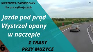 Jazda pod prąd i wystrzał opony w naczepie/Z trasy...przy muzyce 6/Kierowca Zawodowy