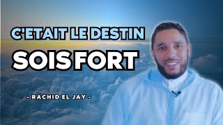 C'était le destin, sois fort ! - Rachid El Jay