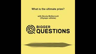 What is the ultimate prize? with Nicola McDermott (BQ Ep 201)