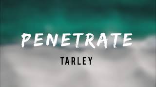 PENETRATE - Tarley [Official Lyric Video]