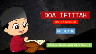 BELAJAR MENGHAFAL DOA IFTITAH 10x ULANG | MUDAH DAN CEPAT HAFAL