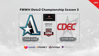 🟢 DOTA 2 LIVE - TEAM ASTER VS CDEC  | FMWH Dota2 Championship Season 3