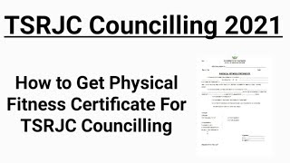 How to Get Physical Fitness Certificate For TSRJC Councilling 2021 || Physical Fitness Certificate