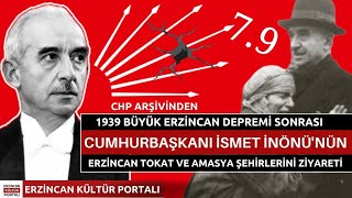 1939 Büyük Erzincan Depremi Sonrası İsmet İnönü'nün Erzincan Tokat Ve Amasya Şehirlerini Ziyareti