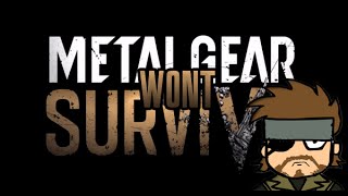 Metal Gear WONT Survive