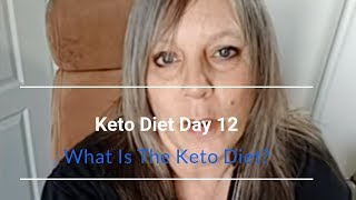 Keto Diet Day 12 | What is the Keto Diet?