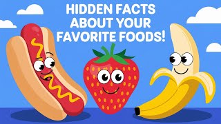 Hidden Facts About Your Favorite Foods!