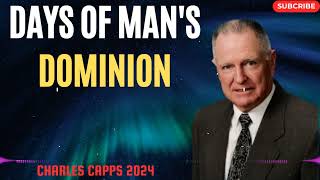 Charles Capps 2024 - Days of Man's Dominion