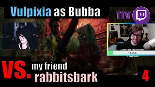 facing a ttv friend as bubba (rabbitsbark)