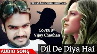 #vijay_chauhan_dil_de_diya_hai_jaan_tmhe_denge (cover song ) ek chhoti si paryash ek bar aap v sune