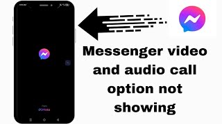 How we can fix messenger video and audio call option not showing