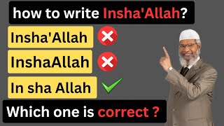 what is the right way to write inshallah | how to write inshallah in english | dr zakir naik