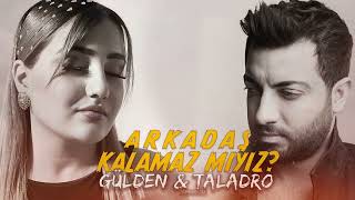 Arkadaş Kalamaz mıyız? - Gülden Esen & Taladro (ft. Stres Beats)