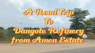 A Road Trip To Dangote (Lekki Free Trade Zone) from Eleko Junction (Amen Estate) Ibeju Lekki, Lagos