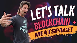 Future of Blockchain & Meatspace