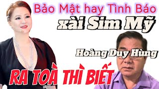 Chấn động Hoàng Duy Hùng sài Sim Mỹ để liên lạc với ai