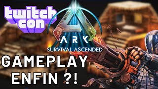 ARK ASCENDED - DU GAMEPLAY ENFIN A LA TWITCHCON !?!