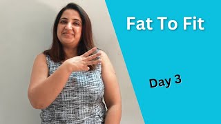 Fat To Fit Challenge Day 3 | Weight loss journey