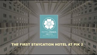 OSAKA HOTEL | THE FIRST STAYCATION HOTEL AT PIK 2