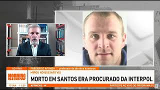 Entrevista ao Morning Show - Integrante da máfia do leste europeu é morto em Santos