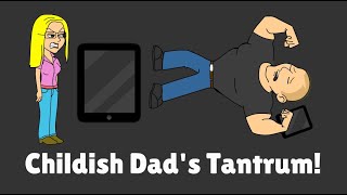 Childish Dad's Tantrum (ENDING WILL SHOCK U!)